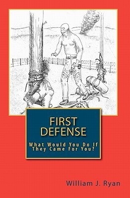 First Defense What Would You Do If They Came For You?