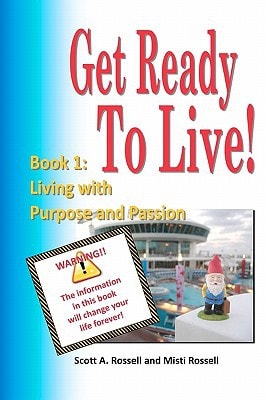 Get Ready To Live! Book 1: Living with Purpose and Passion