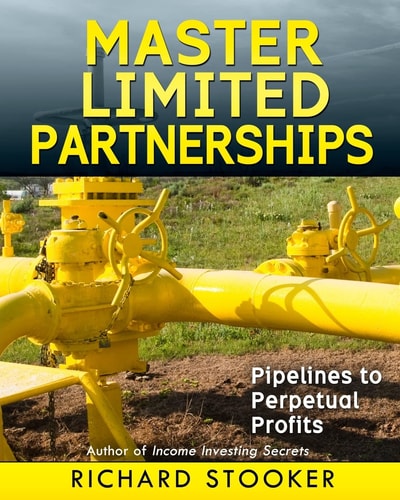 Master Limited Partnerships High Yield, Ever Growing Oil "Stocks" Income Investing for a Secure, Worry Free and Comfortable Retirement