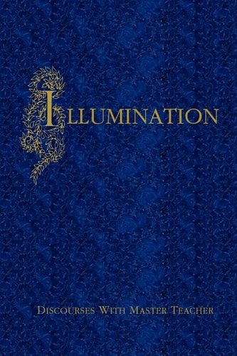 Illumination Discourses With Master Teacher
