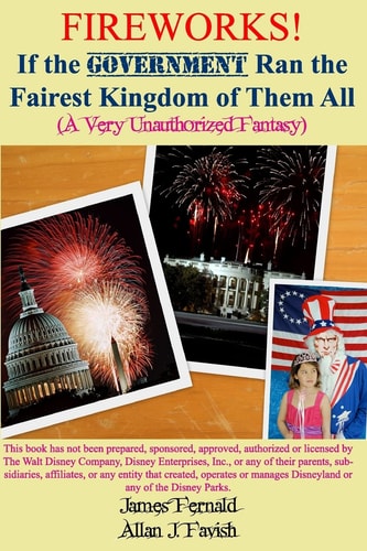 Fireworks! If the Government Ran the Fairest Kingdom of Them All (A Very Unauthorized Fantasy)