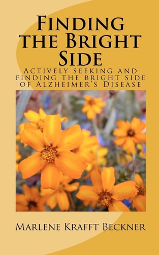 Finding the Bright Side Actively Seeking and Finding the Bright Side of Alzheimer's Disease