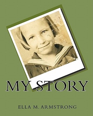 My Story Ella M. Armstrong