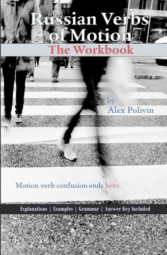 Russian Verbs of Motion The Workbook