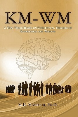 KM-WM A New Vision Based on Conceptual Theories of Knowledge and Wisdom