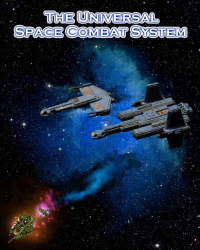 The Universal Space Combat System A Miniatures-Based Science Fiction Combat Rule Set