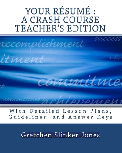 Your Resume : A Crash Course TEACHER's EDITION With Lesson Plans and Answer Keys