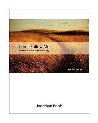 Come Follow Me An Orientation To The Journey