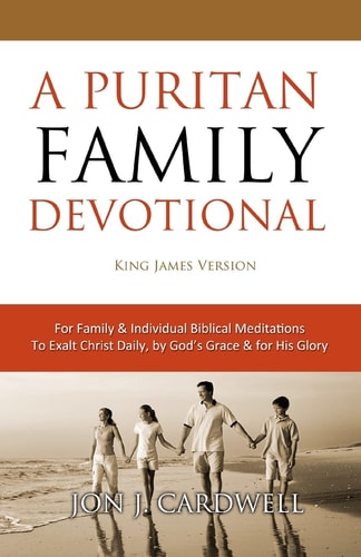 A Puritan Family Devotional King James Version