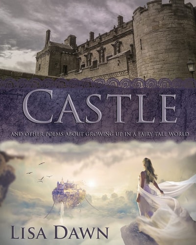 Castle And Other Poems about Growing Up in a Fairy Tale World