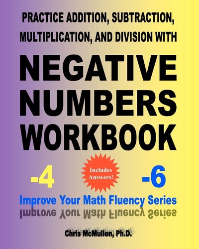 Practice Addition, Subtraction, Multiplication, and Division with Negative Numbers Workbook Improve Your Math Fluency Series