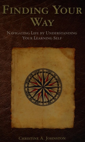 Finding Your Way Navigating Life by Understanding Your Learning Self