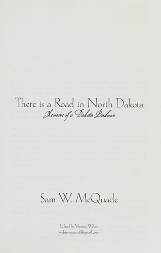 There Is a Road in North Dakota Memoirs of a Dakota Budman