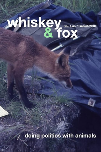 Whiskey & Fox Vol. 4 No. 1 March 2010 Doing Politics with Animals