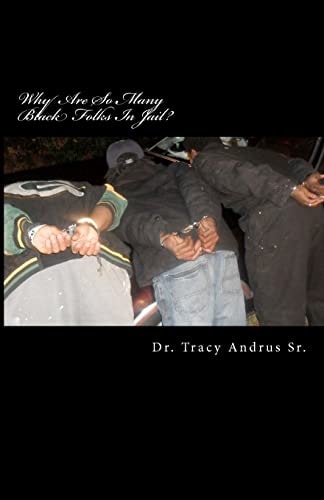 Why Are So Many Black Folks In Jail? The Conspiracy to Exterminate Black Folks, Colored Folks, Negroes, Negroids, and African Americans in 21st Century America