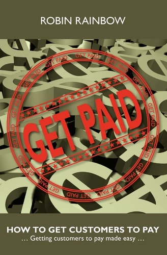 Get Paid How to Get Customers to Pay ... Getting Customers to Pay Made Easy