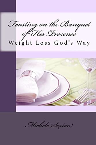 Feasting on the Banquet of His Presence Weight Loss God's Way