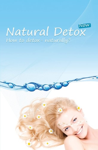 Natural Detox Now A Practical Guide to Natural Detoxification and Healthy Lifestyle
