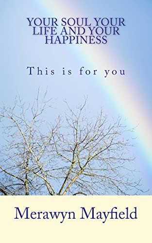 Your Soul, Your Life Yor Happiness This is for You