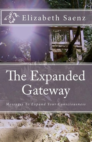 The Expanded Gateway Messages To Expand Your Consciousness