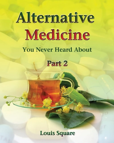 Alternative Medicine You Never Heard About Alternative Medicine Includes Homeopathic Medicine and Naturopathic Medicine.