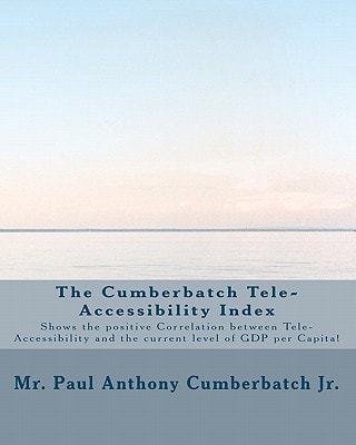 The Cumberbatch Tele-Accessibility Index Shows the Positive Correlation Between Tele-Accessibility and the Current Level of Gdp Per Capita!