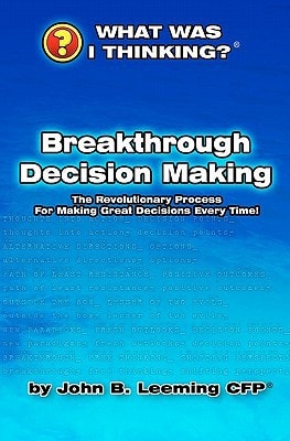Break Through Decision Making From the What Was I Thinking?(r) Book Series