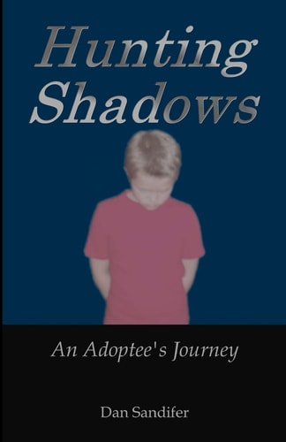 Hunting Shadows An Adoptee's Journey