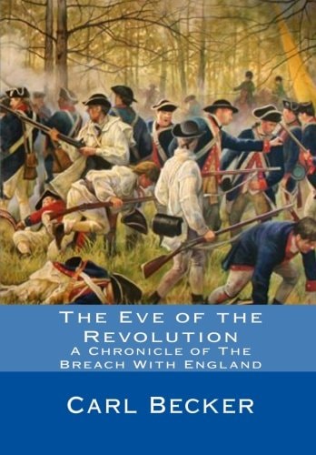 The Eve of the Revolution A Chronicle of The Breach With England