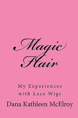 Magic Hair My Experiences with Lace Wigs