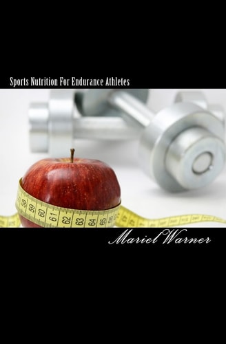 Sports Nutrition For Endurance Athletes The Optimum Plan of Nutrition For Athletes