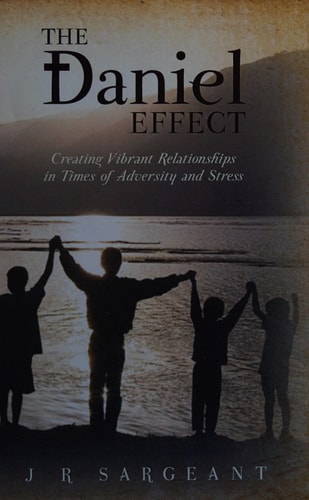 The Daniel Effect Creating Vibrant Relationships in Times of Adversity and Stress