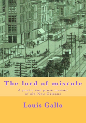 The Lord of Misrule A Poetic and Prose Memoir of Old New Orleans