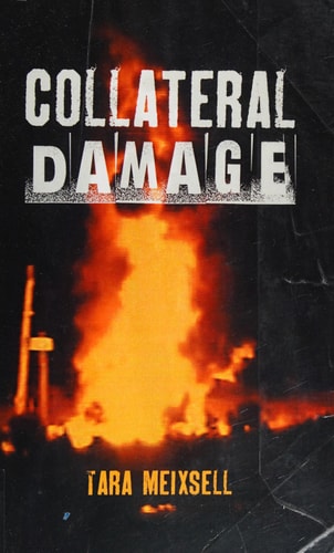 Collateral Damage A Chronicle of Lives Devastated by Gas and Oil Development and the Valient Grassroots Fight to Effect Political and Legislative Change Over the Impacts of the Gas and Oil Industry in the United States