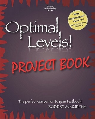 Optimal Levels! Project Book The Perfect Companion to Your Textbook!