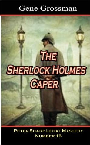 The Sherlock Holmes Caper Peter Sharp Legal Mystery #15