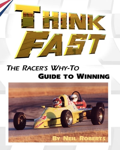 Think Fast The Racer's Why-To Guide to Winning