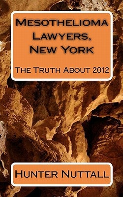 Mesothelioma Lawyers, New York The Truth About 2012