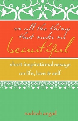On All the Things That Make Me Beautiful Short Inspirational Essays on Life, Love and Self