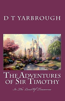 The ADVENTURES of SIR TIMOTHY In the LAND of TOMORROW