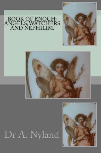 Book of Enoch Angels, Watchers and Nephilim.