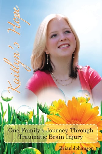 Kaitlyn's Hope One Family's Journey Through Traumatic Brain Injury