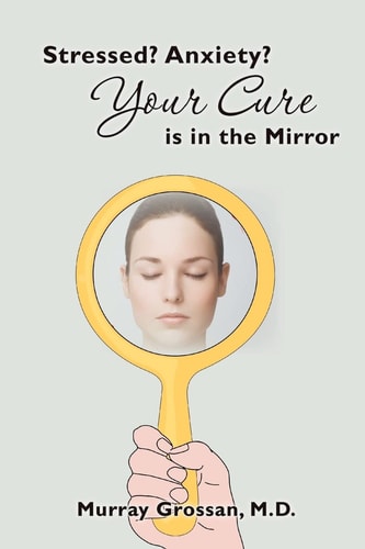 Stressed? Anxiety? Your Cure Is in the Mirror