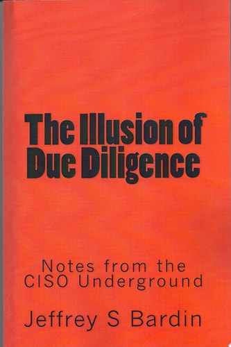 The Illusion of Due Diligence Notes from the CISO Underground
