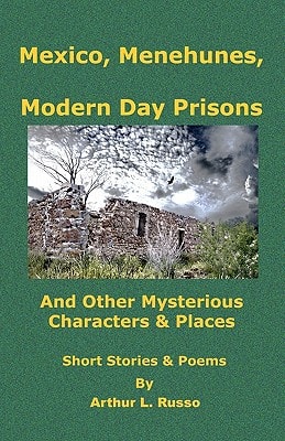 Mexico, Menehunes, Modern Day Prisons And 0ther Mysterious Characters and Places