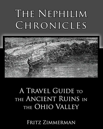 The Nephilim Chronicles A Travel Guide to the Ancient Ruins in the Ohio Valley