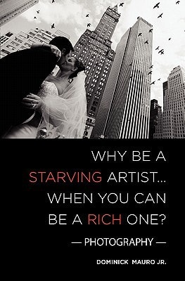 Why be a Starving Artist When You Can be a Rich One Photography