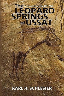 The Leopard Springs of Ussat A Novel from the Ice Age