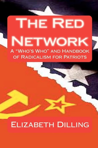 The Red Network A "Who's Who" and Handbook of Radicalism for Patriots