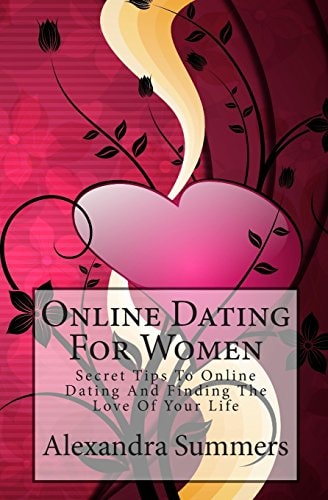 Online Dating For Women Secret Tips To Online Dating And Finding The Love Of Your Life